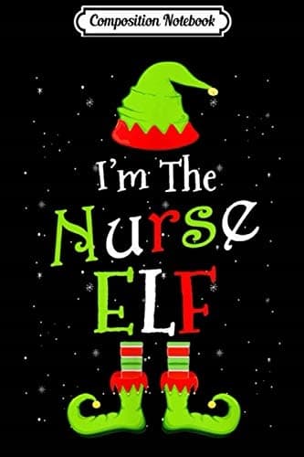 Composition Notebook: I'm the Nurse Practitioner Elf Christmas Gift Journal