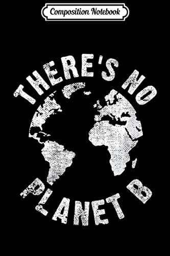 Composition Notebook: There is no Planet B – Climate Change Strike Awareness