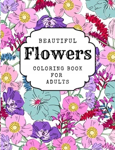 Beautiful Flowers Colouring Book for Adults