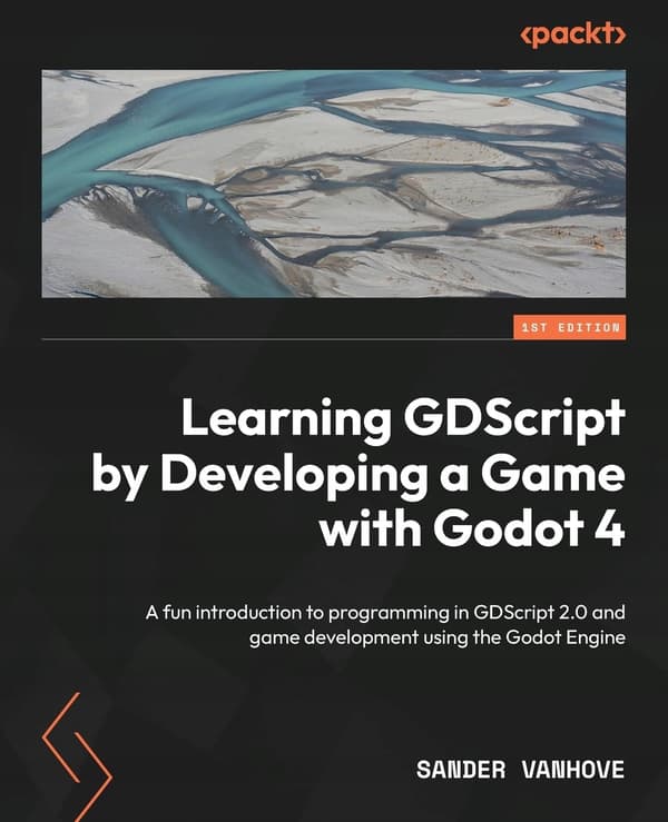Learning GDScript by Developing a Game with Godot 4: A fun introduction to