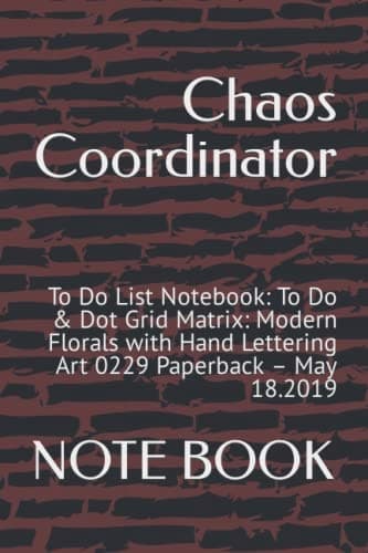 Chaos Coordinator: To-Do List Notebook: To-Do & Dot Grid Matrix: Modern Flo