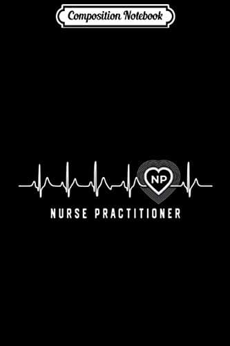 Composition Notebook: Nurse Practitioner (NP) – Heartbeat and Heart-themed Gifts – Journal/N