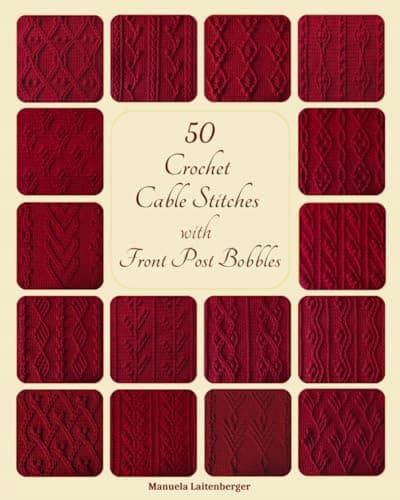 50 Crochet Cable Stitches With Front Post Bobbles by Manuela Laitenberger