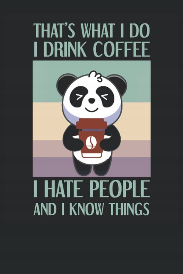 That’s What I Do, I Drink Coffee, I Hate People and I Know Things: Lined No