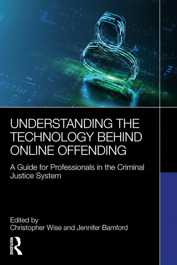 UNDERSTANDING THE TECHNOLOGY BEHIND ONLINE OFFENDING: A GUIDE FOR PROFESSIONALS