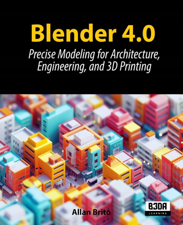 Brito, Allan Blender 4.0: Precise Modelling for Architecture, Engineering, and