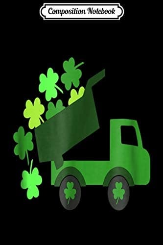Composition Notebook: Irish Dump Truck, St Patrick’s Day, Ireland, Shamrock, Kid