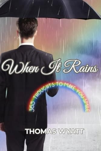 Wyatt, Thomas *When It Rains: 365 Thoughts To Make You Smile*