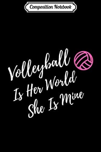 Composition Notebook: Volleyball Is Her World, She Is Mine – Volleyball Mum Jo