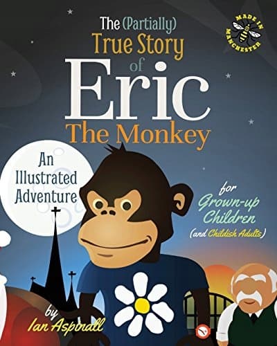 The (Partially) True Story of Eric the Monkey: Volume 1 (The Continuing A