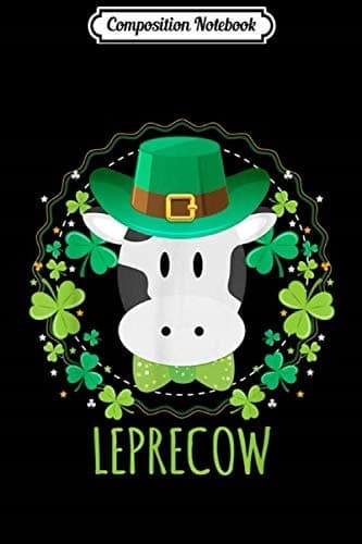 Composition Notebook: Leprecow, Leprechaun, Cow, Clover, Irish Farmer, St Patrick