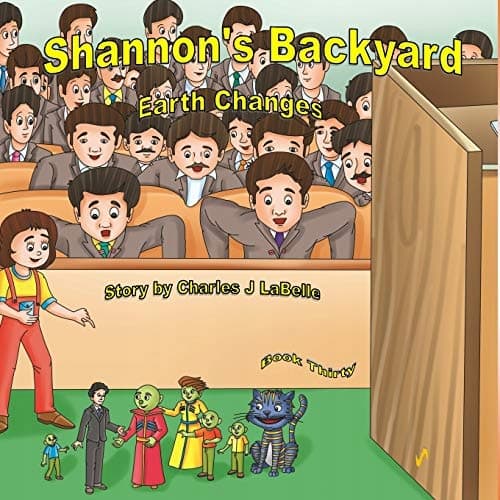 Shannon's Backyard Earth Changes Part Five: Volume 30