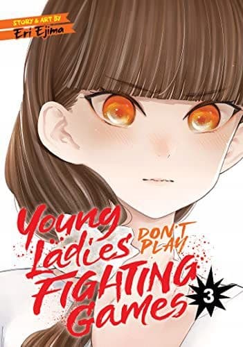 Young Ladies Don’t Play Fighting Games Vol. 3