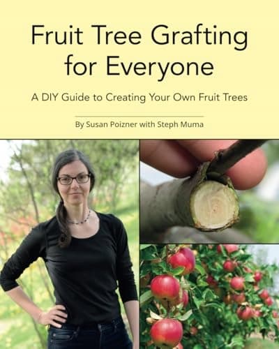 Poizner, Susan *Fruit Tree Grafting for Everyone: A DIY Guide to Creating Yo*