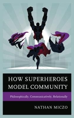 How Superheroes Shape Communities: Philosophically,