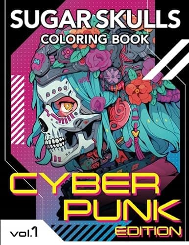 Sugar Skulls Colouring Book: Immersive cyberpunk-inspired designs blending t