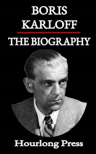 Press, *Hourlong: Boris Karloff – A Biography* (Hourlong Press)