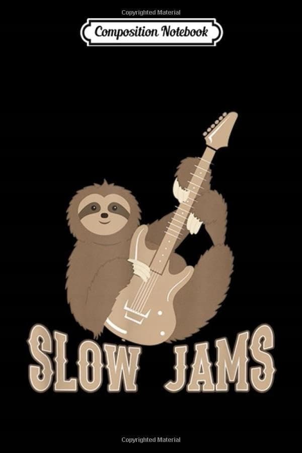 Composition Notebook: Slow Jams, fun bass guitar, sloth, gift, chilled band J