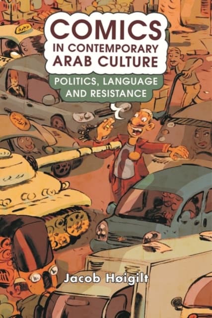Comics in Contemporary Arab Culture JACOB HOIGILT