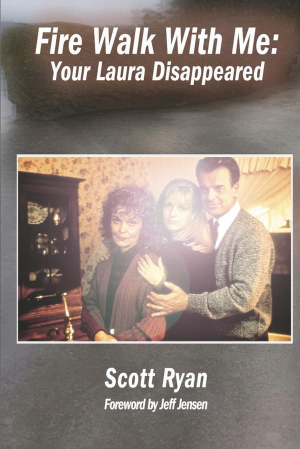 Ryan, Scott: Fire Walk With Me: Your Laura Has Disappeared