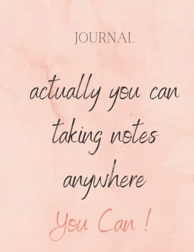 Actually, you can take notes anywhere. Journal notebook: This paperback is