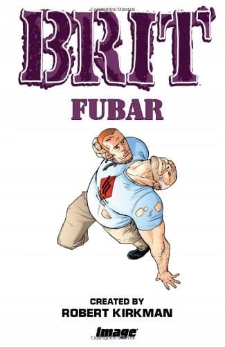 Brit Volume 3: FUBAR by Robert Kirkman and Bruce Brown