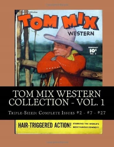 Tom Mix Western Collection – Vol. 1: Triple-Sized: Complete Issues #2 – #