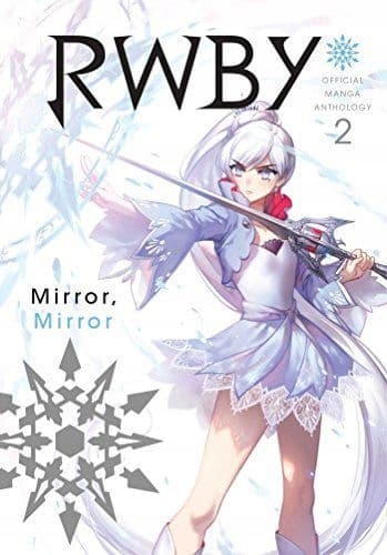 RWBY OFFICIAL MANGA ANTHOLOGY VOL. 2: MIRROR MIRROR