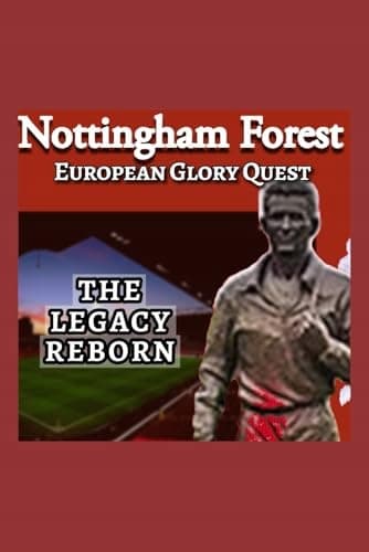 Bash, A. Nottingham Forest’s Quest for European Glory: From Brian Clough’s Triu