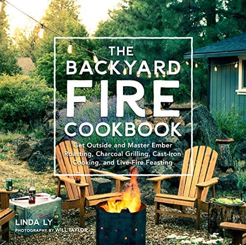 The Backyard Fire Cookbook: Get Outside and