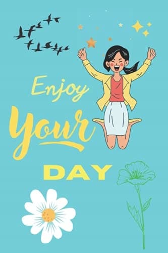 Enjoy Your Day: Motivational quote notebook. Blank lined notebook. 120 pages