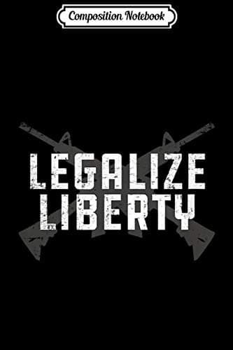 Composition Notebook: Legalise Liberty – 2nd Amendment AR-15 Rifle Journal