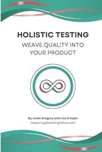 Gregory, Janet: Holistic Testing: Weave Quality into Your Product