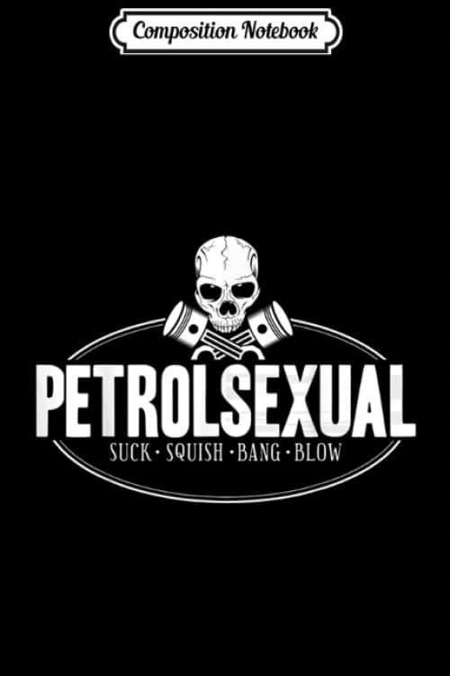 Composition Notebook: Hot Rodder – PETROSEXUAL suck squish bang blow Jour