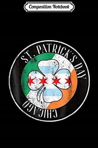 Composition Notebook: St Patrick’s Day Chicago Group – Funny Shamrock Irish