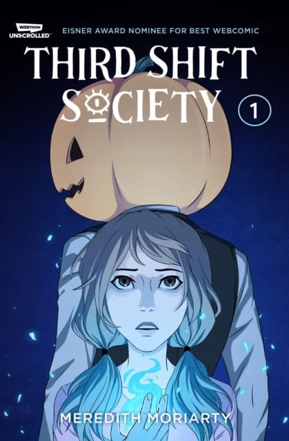 Third Shift Society Volume One: WEBTOON Unscrolled by Meredith Moriarty