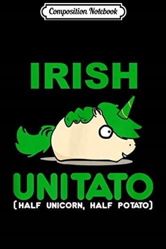 Composition Notebook: ST. PATTY'S DAY FUNNY IRISH UNICORN & POTATO