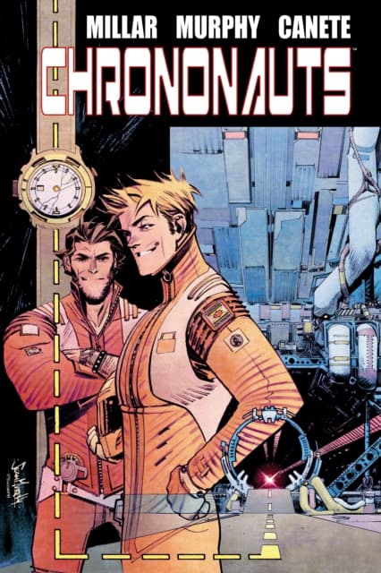Chrononauts: Library Edition by Eric Canete, Mark Millar and Sean Gordon Murphy