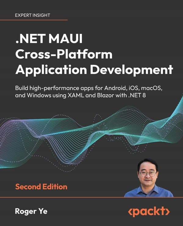.NET MAUI Cross-Platform Application Development: Build high-performance