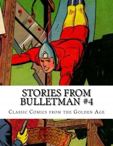 Stories From Bulletman #4: Classic Comics from the Golden Age