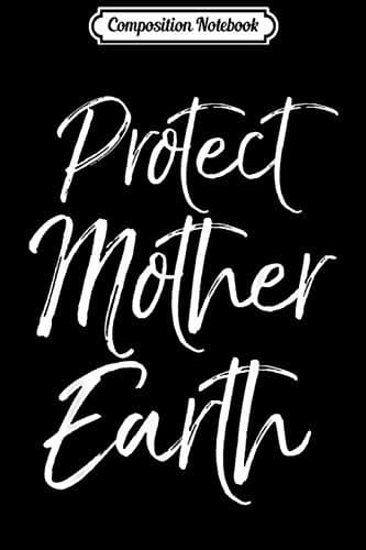 Composition Notebook: Planet Conservation Gift for Women – Cute Mother’s Day Gift