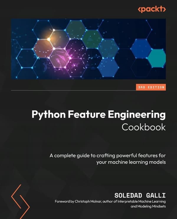 Python Feature Engineering Cookbook: A complete guide to crafting powerful