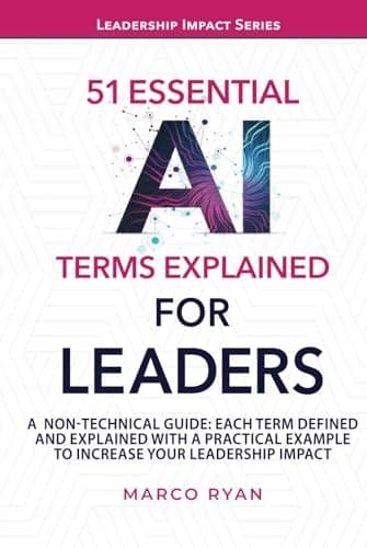 Ryan, Marco: 51 Essential AI Terms Explained for Leaders: A Non-Technical Guide