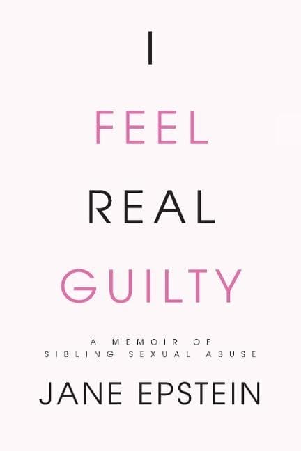 I Feel Really Guilty JANE EPSTEIN