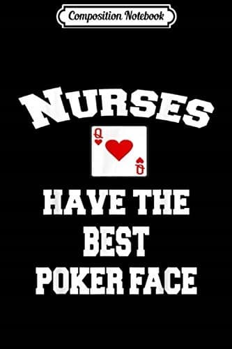 Composition Notebook: Nurses Have the Best Poker Face – T Journal/Notebook Bl