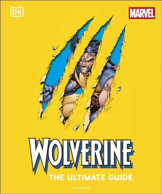 Wolverine: The Ultimate Guide by Amy Richau and Win Wiacek