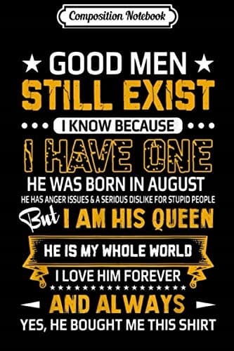 Composition Notebook: Good Men Still Exist – Born in August, Leo, Virgo – Birthday