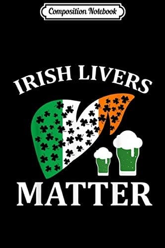 Composition Notebook: Irish Lives Matter St Patrick’s Day Journal/Notebook