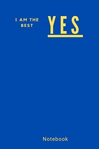 Yes, I am the best: Notebook, Gift Lined Notebook/journal / Diary Gift, 120