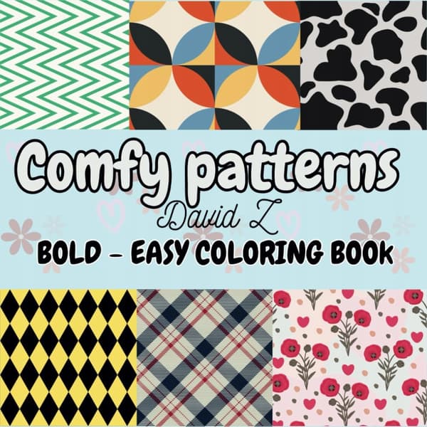 Z, David Comfy Patterns: Bold and Easy Colouring Book: A Colouring Book for Adults
